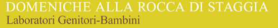 Domeniche alla Rocca con laboratori e giochi per Adulti e bambini, Rocca di Staggia Siena