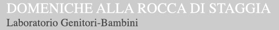 Domeniche alla Rocca con laboratori e giochi per Adulti e bambini, Rocca di Staggia Siena