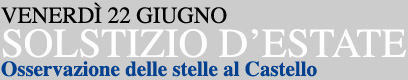 22 giugno solstizio d'estate, osservazione delle stelle alla Rocca di Staggia